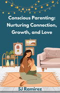 Conscious Parenting: Nurturing Connection, Growth & Love 🤍